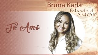 Te Amo | CD Falando de Amor | Bruna Karla Resimi