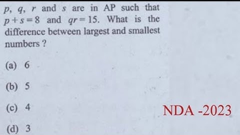 p, q, r and s are in AP such that p+s=8 and qr=15 what is the difference between largest and...