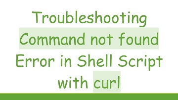 Troubleshooting Command not found Error in Shell Script with curl