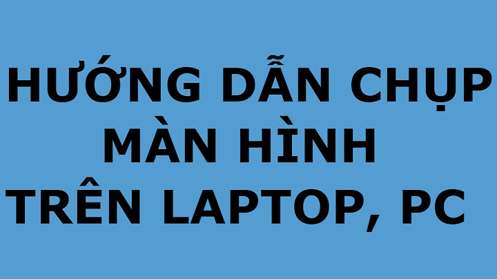 Hướng dẫn chụp hình bằng laptop đẹp