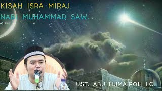 TERBARU!!! KISAH ISRA & MIRAJ NABI MUHAMMAD SAW. UST. ABU HUMAIROH LC