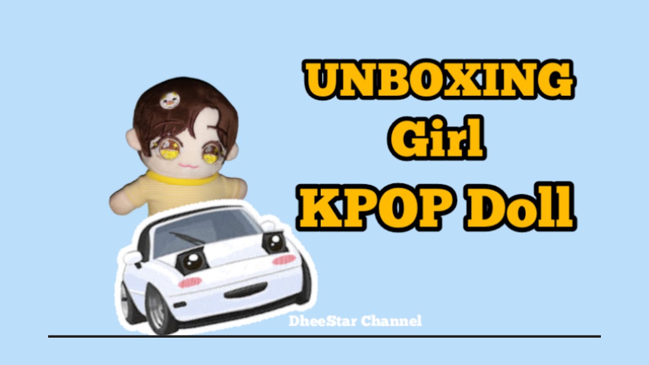 UNBOXING KPOP DOLL | UNKNOWN GIRL DOLL | GIRL KPOP DOLL | DheeStar Channel