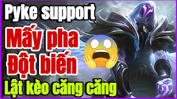 Tốc chiến: Pyke trùm support tạo đột biến lật kèo khá căng