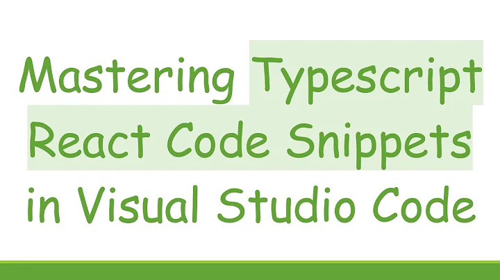 Mastering Typescript React Code Snippets in Visual Studio Code