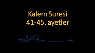 KALEM SURESİ 41-45. AYETLER EZBERLE (10 TEKRAR)