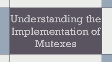 Understanding the Implementation of Mutexes