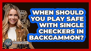 When Should You Play Safe With Single Checkers In Backgammon? - The Board Game Xpert
