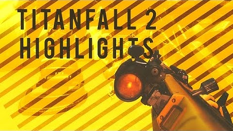 Titanfall 2 Highlights
