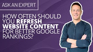 How Often Should You Refresh Website Content for Better Google Rankings?