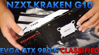 NZXT Kraken G10 Installed on EVGA GTX 980 Ti CLASSIFIED w/ Corsair H90 | Backplate Heatsink