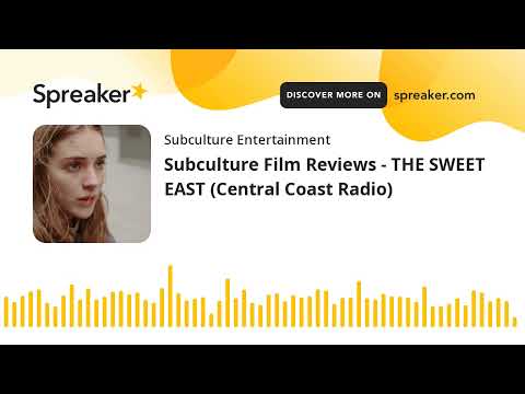 Subculture Film Reviews - THE SWEET EAST (Central Coast Radio)