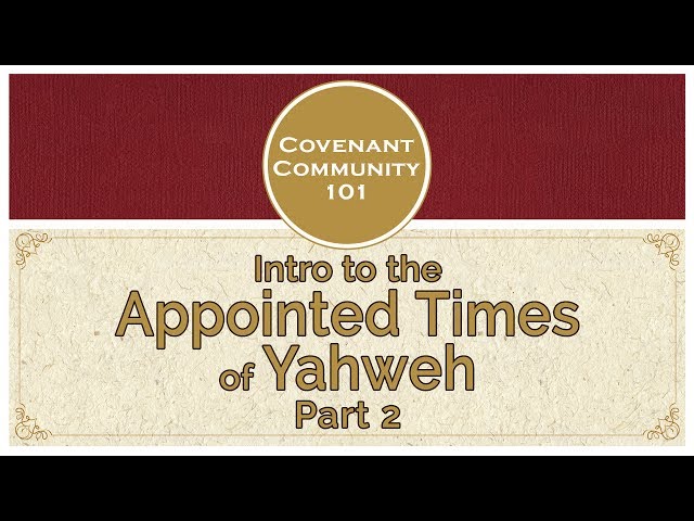 Covenant Community 101 | Intro to the Appointed Times of Yahweh | Part 2