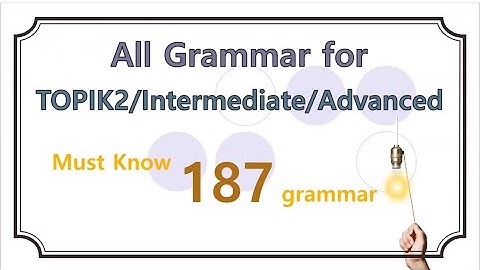 Korean grammar for Intermediate/Advanced/Topik 2