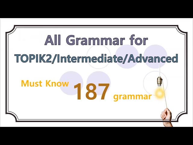 Korean grammar for Intermediate/Advanced/Topik 2 class=