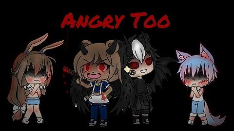 Angry Too ||GLMV|| Gacha Life (Read The Description)