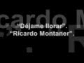 Ricardo Montaner - Déjame llorar. (Con la letra)...