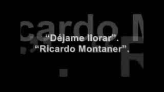 Ricardo Montaner - Déjame llorar. (Con la letra)...