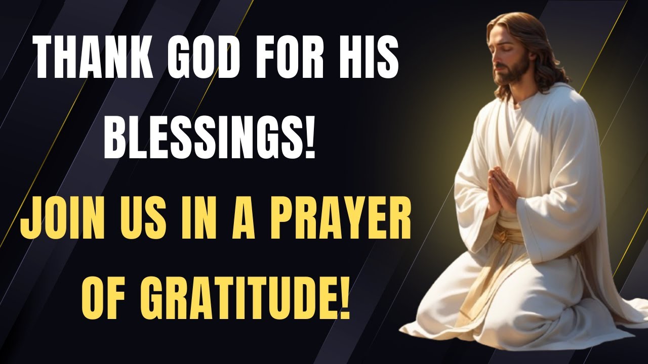 Prayer of Gratitude and Thankfulness | Thanking God for His Daily ...