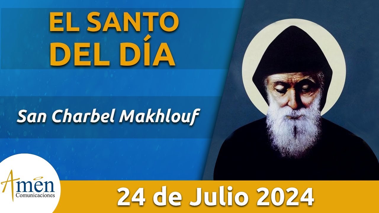 Santo de Hoy 24 de Julio l San Charbel Makhlouf l Amén Comunicaciones ...