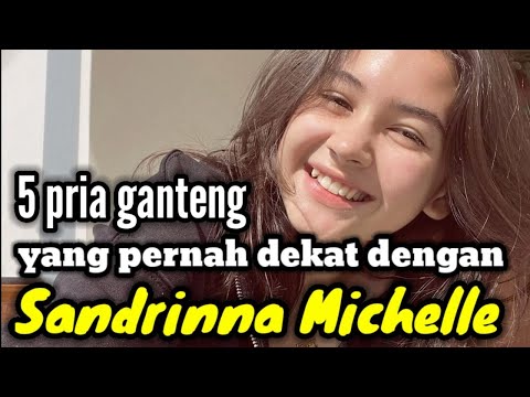 5 PRIA GANTENG YANG PERNAH DEKAT DENGAN SANDRINNA MICHELLE