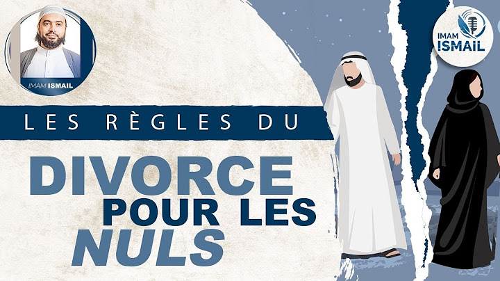 🔵 LES RÈGLES DU DIVORCE - Imam Ismaïl