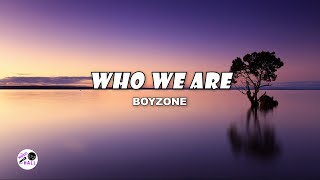 Who We Are | Boyzone (Lyrics)