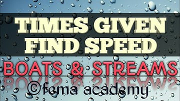 Boat and Streams | Times given, find speed | Aptitude Shortcuts and Tricks