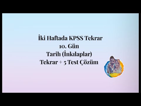 İki haftada KPSS Tekrar 10.Gün Tarih (İnkılaplar Tekrar + 5 Test)