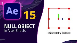 15 - امتى لازم تستخدم Null Object in After Effects !؟