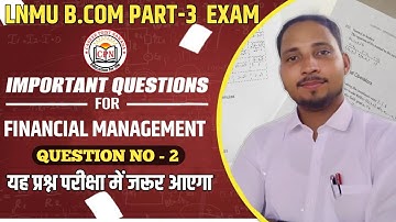 lnmu bcom part 3 financial management important question || b.com part 3 financial management fm