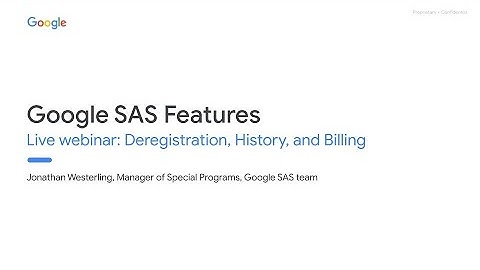 Learn about Deregistration, History, and Payments - Google SAS Features Webinar