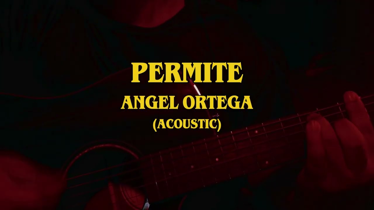 Ver PERMITE - ÁNGEL ORTEGA (ACOUSTIC) en YouTube Ver PERMITE - ÁNGEL ORTEGA (ACOUSTIC) en YouTube