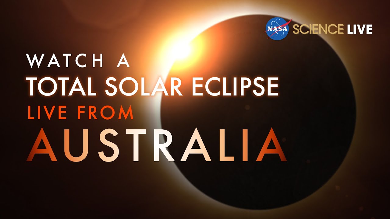 NASA Science Live Watch a Total Solar Eclipse in Australia