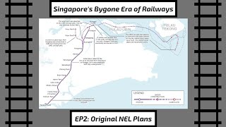 Singapore's Bygone Era of Railways EP2 - Original NEL Plans Singapore's Bygone Era of Railways EP2 - Original NEL Plans