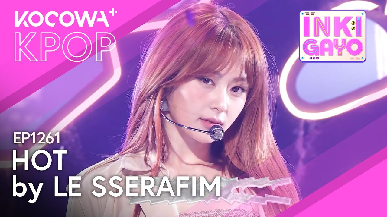 LE SSERAFIM - Hot | SBS Inkigayo EP1261 | KOCOWA+ - YouTube