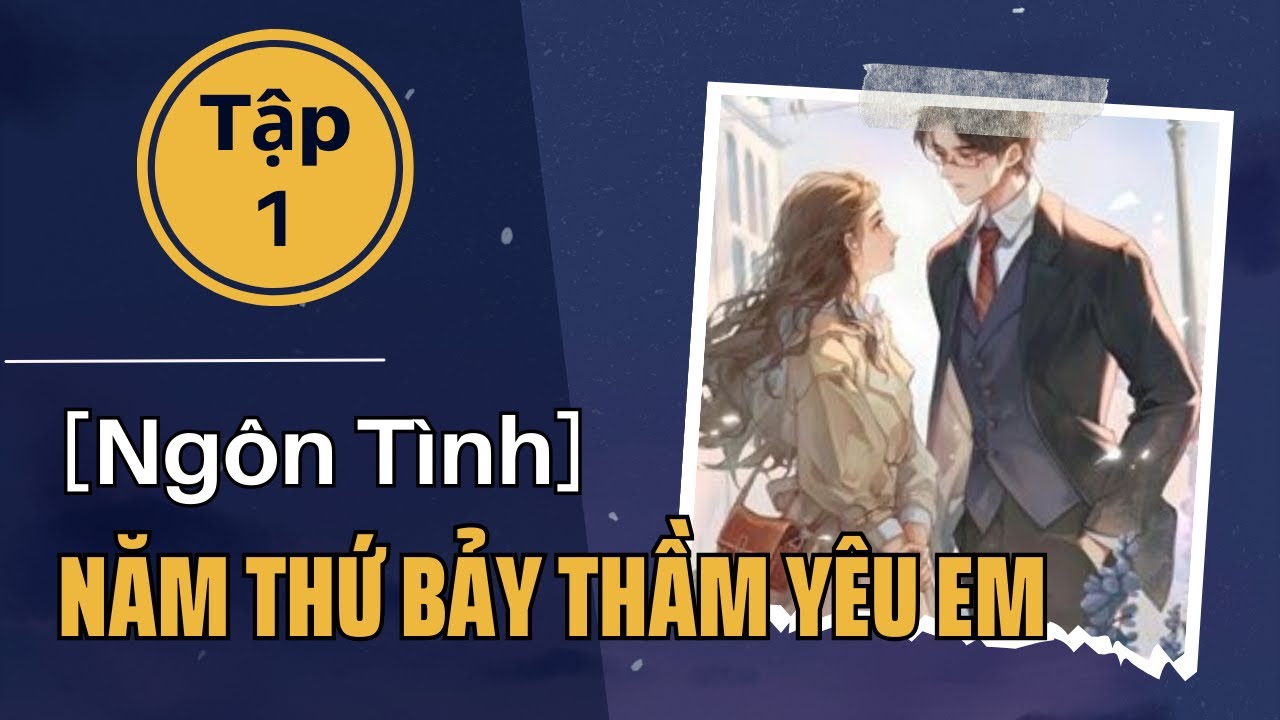 Năm Thứ Bảy Thầm Yêu Em Tập 1