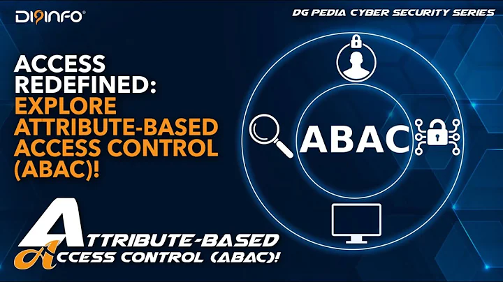 Attribute-Based Access Control (ABAC): Access Redefined | DG PEDIA Cybersecurity Dictionary