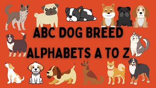 ABC DOG BREEDS ALPHABETS | ABC DOG FOR KIDS | DOG ALPHABETS A TO Z