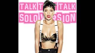 Rihanna - Talk That Talk (Solo Version)