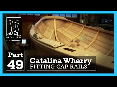 Building the Catalina Wherry - Part 49 - Installing Cap Rails