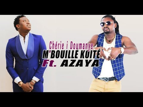 M'BOUILLÉ KOITÉ Ft. AZAYA - CHÉRIE I DOUM (2019)
