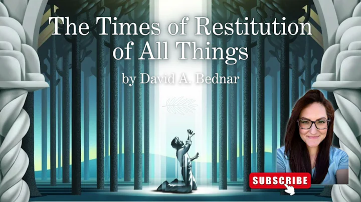 "The Times of Restitution of All Things" - Elder David A. Bednar