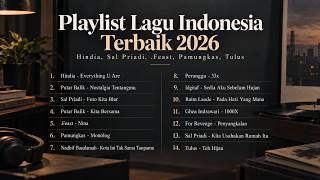 Playlist Lagu Indonesia Terbaik 2026 Hindia, Sal Priadi, .Feast, Pamungkas, Tulus #playlistindonesia