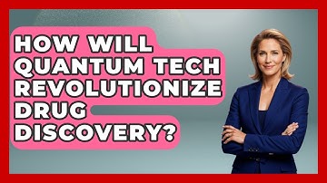 How Will Quantum Tech Revolutionize Drug Discovery? - Quantum Tech Explained