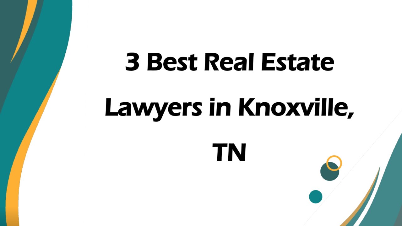 3 Best Real Estate Lawyers in Knoxville, Tennessee 2024 | Property Attorneys