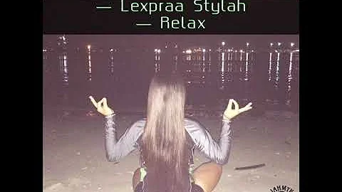 Lexpraa Stylah - Relax