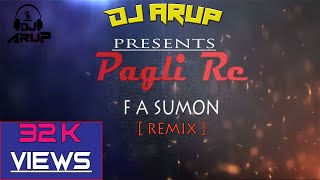 Pagli Re ( Remix) || DJ Arup || 2017 || Iti Tomar Priyo || F A Sumon || Full mix ||