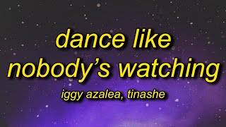 Iggy Azalea, Tinashe - Dance Like Nobody's Watching (Lyrics) | 4 am took a shot can't miss Resimi