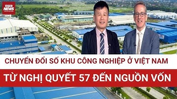Nghị quyết 57 và những đột phá trong chuyển đổi số các khu công nghiệp tại Việt Nam | VTC News