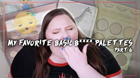 MY FAVORITE BASIC B**** PALETTES | PART 6